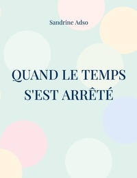 Sandrine Adso - Quand Le Temps s'est arrêté.