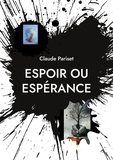 Claude Pariset - Espoir ou espérance - Poésies.