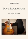 Philippe Durel - Love rock soul - Brighton 1967 1968.