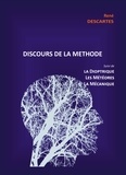 René Descartes - Discours de la Méthode suivi de la Dioptrique, les Météores et la Mécanique.