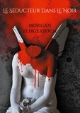 Morgan Elhgeatoch - Le séducteur dans le noir Tome 2 : .