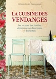 Christiane Leesker et Vanessa Jansen - La cuisine des vendanges - Les recettes des familles vigneronnes en Bourgogne et Beaujolais.