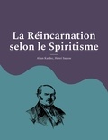 Allan Kardec et Henri Sausse - La Réincarnation selon le Spiritisme - La croyance théosophique en la vie après la mort.