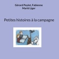 Gérard Peylet et Fabienne Marié Liger - Petites histoires à la campagne.