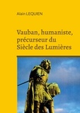 Alain Lequien - Vauban, humaniste, précurseur du Siècle des Lumières.