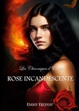 Emmy Fresnay - Les Chroniques d'Esnia  : Rose Incandescente.