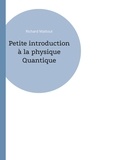Richard Mattout - Petite introduction à la physique quantique.
