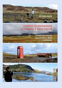 Esther Jules - Cabines téléphoniques et vaches à poils longs - Carnet de voyage de la famille Jules en Écosse.