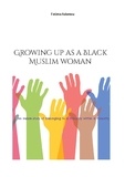 Fatima Adamou - Growing up as a Black Muslim woman - An inside story of belonging to a minority within a minority.