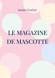 Josiane Truchot - Le magazine de Mascotte.