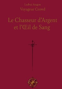 Ludvai Aragon - Selkrym  : Le Chasseur d'Argent et l'Oeil de Sang.
