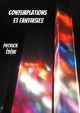 Patrick Edène - Contemplations et fantaisies.