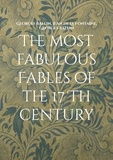 Georges Ballin et Fontaine jean de La - Fabulous Fables of the 17 Th Century  : The most fabulous Fables of the 17 Th century - La fontaine Tome I.