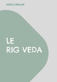 Bevillon herve Le - Le Rig Veda - Traduction complète en français.