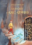 Joelle Lartelier - Le secret d'Arcadius.