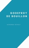 Alphonse Vétault - Godefroy de Bouillon.