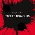 Christophe Bouillevart - Taches d'amours.