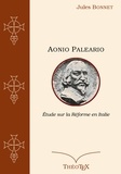 Jules Bonnet - Aonio Paleario - Étude sur la Réforme en Italie.