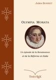 Jules Bonnet - Olympia Morata - Un épisode de la Renaissance et de la Réforme en Italie.