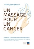 Françoise Boury - Un massage pour un cancer - Initiation des aidants familiaux à la massothérapie.