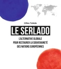 Gilles Tolède - Le Serlado - L'alternative globale pour restaurer la souveraineté des nations européennes.
