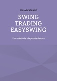 Michel Cataneo - Swing Trading Easy Swing - Une méthode à la portée de tous.