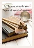 Cédric Menard - Mon livre de recettes pour la pose de mon stent cardiaque.