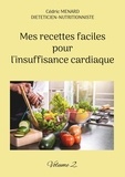 Cédric Menard - Mes recettes faciles pour l'insuffisance cardiaque - Tome 2.