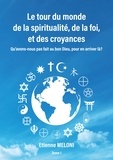 Meloni Etienne - Le tour du monde de la spiritualité, de la foi, et des croyances.