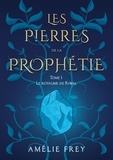 Amélie Frey - Les pierres de la Prophétie - Tome 1 : Le royaume de Riwal.