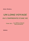 Ariel Prunell - Un long voyage ou l'empreinte d'une vie  : Un long voyage ou L'empreinte d'une vie Tome 32 - Tome 32 - La Côte d'Azur - Escampobar.