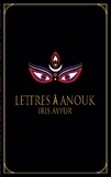 Iris Ayyur - Lettres à Anouk.