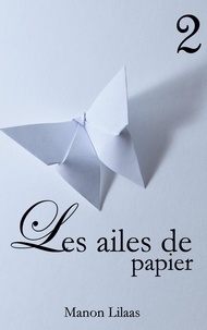 Manon Lilaas - Les ailes de papier Tome 2 : Les ailes de papier 2.