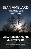 Jean Amblard - La dame blanche de Lettonie - Edition français-letton-anglais-russe.