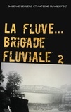 Galéane Leclerc et Antoine Blanquefort - La fluve, Brigade Fluviale  : L'eau & les rêves.