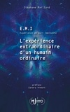 Stéphane Maillard - E.M.I. Expérience de Mort Imminente - L'Expérience extraordinaire d'un humain ordinaire.