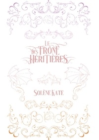 Solène Kate - Le trône des héritières.