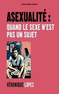 Véronique Lopez - Asexualité : quand le sexe n'est pas un sujet.