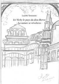 Lucette Terrenoire - Ici Vichy - Le Pays du dieu Borvo - La nature se révoltera.