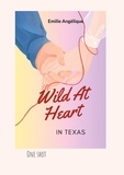 Emilie Angelique - Wild At Heart In Texas - Quand la rivalité se transforme en amour puissant....