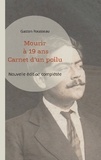 Gaston Rousseau - Mourir à 19 ans - Carnet d'un poilu.
