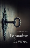 Rémy Hatier - Le paradoxe du verrou.