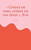 Nina Roque - "Croyez en vous, croyez en vos rêves", Eva.