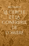 Lincey K. Paule - Le Cercle et La Confrérie de l'Ombre.