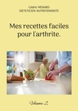 Cédric Menard - Mes recettes faciles pour l'arthrite - Volume 2.