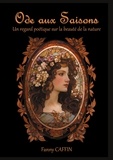 Fanny Caffin - Ode aux Saisons - Un regard poétique sur la beauté de la nature.