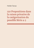Helder Serpa - 120 Propositions dans la raison privative de la catégorisation du possible Série 4-3.