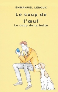 Emmanuel Leroux - Le coup de l'Oeuf - Le coup de la boîte.