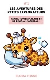 Flora Hisse - Les Aventures des Petits Explorateurs  : Les aventures des petits explorateurs - Rikka tombe malade et se rend à l'hôpital.