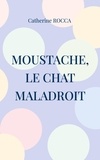 Catherine Rocca - Moustache chat maladroit.